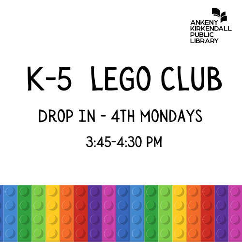 White block with colorful rainbow tiles at bottom and text that says K-5 Lego Club 4th Mondays at 3:45PM