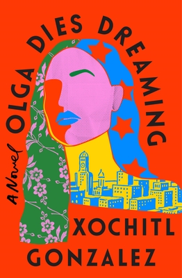 Book cover of Olga Dies Dreaming by Xochitl Gonzalez