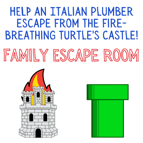 Flaming castle and green pipe with the words "Help an Italian plumber escape from the fire-breathing turtle's castle! Family Escape Room"