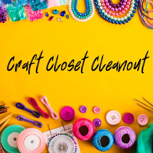 Craft supplies surrounding the words "craft closet cleanout"