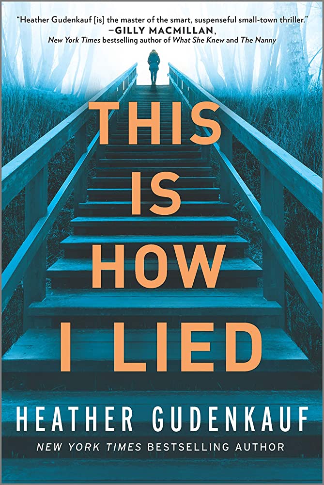 Book cover of This Is How I Lied, by Heather Gudenkauf that features a person at the top of wooden stairs outside