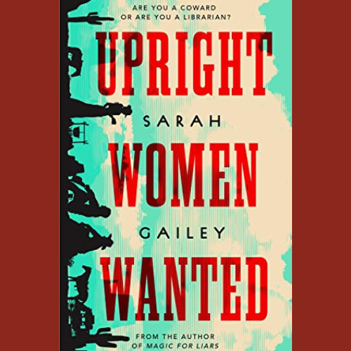Cover of Upright Women Wanted by Sarah Gailey