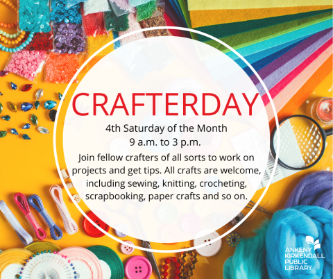 Flier announcing Crafterday on the 4th Saturday of the month from 9 a.m. to 3 p.m.
