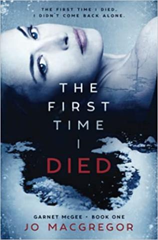 Book cover of The First Time I Died, by Jo Macgregor