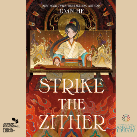 cover of strike the zither by joan he with a woman kneeling in front of a zither in red with the ankeny kirkendall public library logo and the friends of the ankeny kirkendall public library logo