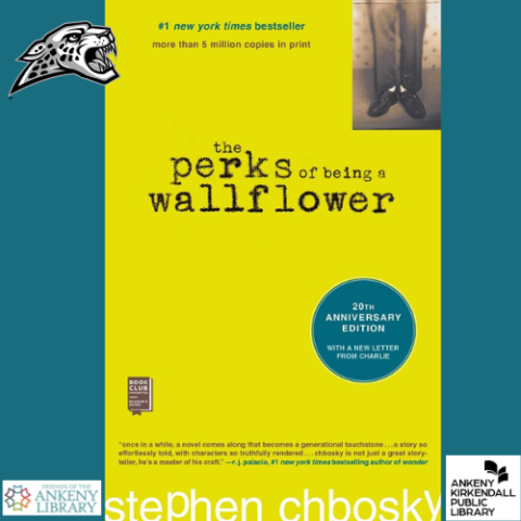 cover of the perks of being a wallflower 20th anniversary edition by stephen chbosky with the Ankeny Centennial jaguars logo, the Friends of the Ankeny Library logo, and the Ankeny Kirkendall Public Library logo